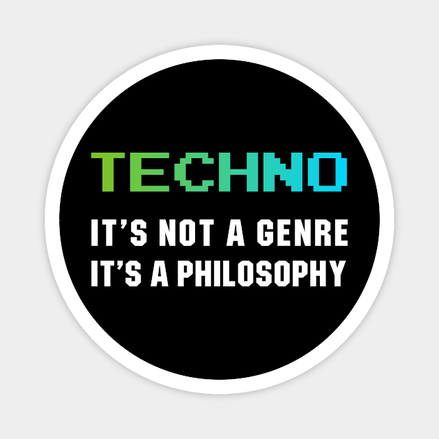 Techno It's Not A Genre It's A Philosophy Magnet by Bhagila